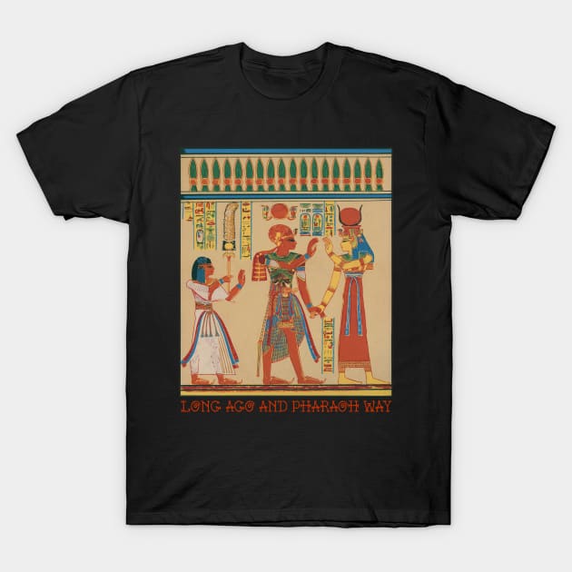 Egyptian Heiroglyphics Long Ago & Pharaoh Away T-Shirt by MatchbookGraphics